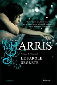 Le parole segrete - Joanne Harris - Libro Garzanti 2008, Narratori moderni | Libraccio.it