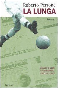 La lunga - Roberto Perrone - Libro Garzanti 2007, Narratori moderni | Libraccio.it