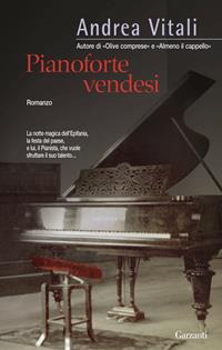 Pianoforte vendesi - Andrea Vitali - Libro Garzanti 2009, Narratori moderni | Libraccio.it