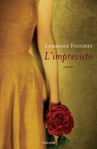 L' imprevisto - Lorraine Fouchet - Libro Garzanti 2009, Narratori moderni | Libraccio.it