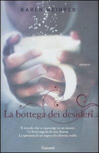 La bottega dei desideri - Karen Weinreb - Libro Garzanti 2010, Narratori moderni | Libraccio.it