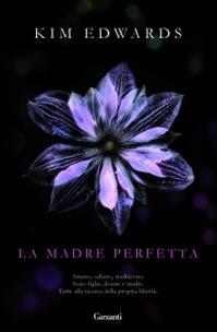 La madre perfetta - Kim Edwards - Libro Garzanti 2009, Narratori moderni | Libraccio.it