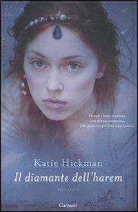 Il diamante dell'harem - Katie Hickman - Libro Garzanti 2010, Narratori moderni | Libraccio.it