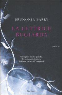 La lettrice bugiarda - Brunonia Barry - Libro Garzanti 2009, Narratori moderni | Libraccio.it