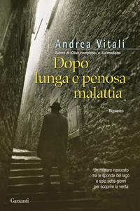 Dopo lunga e penosa malattia - Andrea Vitali - Libro Garzanti 2008, Narratori moderni | Libraccio.it