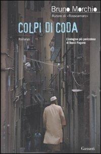 Colpi di coda - Bruno Morchio - Libro Garzanti 2010, Narratori moderni | Libraccio.it