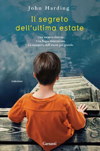 Il segreto dell'ultima estate - John Harding - Libro Garzanti 2012, Narratori moderni | Libraccio.it