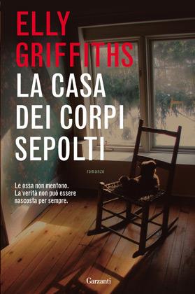 La casa dei corpi sepolti - Elly Griffiths - Libro Garzanti 2012, Elefanti bestseller | Libraccio.it