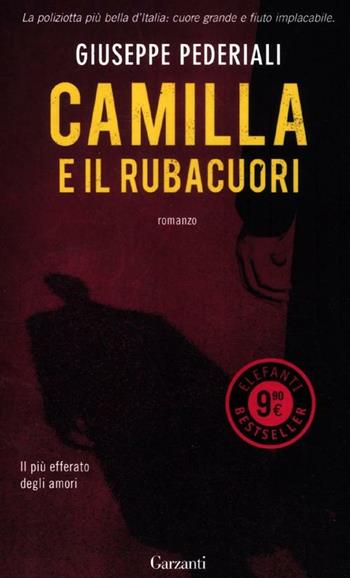 Camilla e il rubacuori - Giuseppe Pederiali - Libro Garzanti 2012, Elefanti bestseller | Libraccio.it