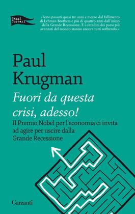 Fuori da questa crisi, adesso! - Paul R. Krugman - Libro Garzanti 2012, Saggi corsari | Libraccio.it