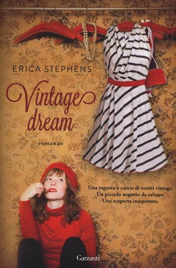 Vintage dream - Erica Stephens - Libro Garzanti 2014, Narratori moderni | Libraccio.it