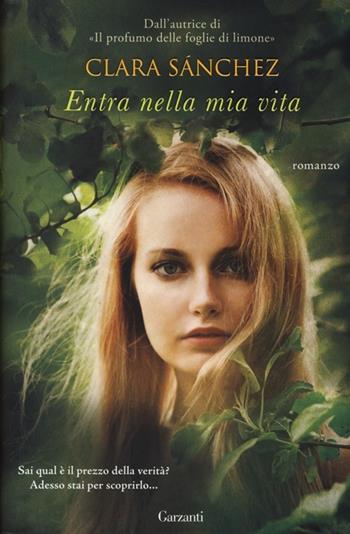 Entra nella mia vita - Clara Sánchez - Libro Garzanti 2013, Narratori moderni | Libraccio.it