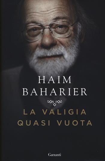 La valigia quasi vuota - Haim Baharier - Libro Garzanti 2014, Saggi | Libraccio.it
