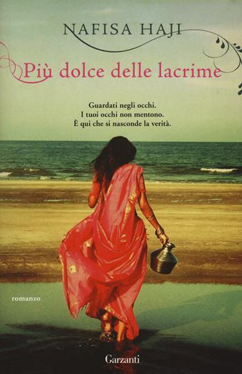 Più dolce delle lacrime - Nafisa Haji - Libro Garzanti 2014 | Libraccio.it