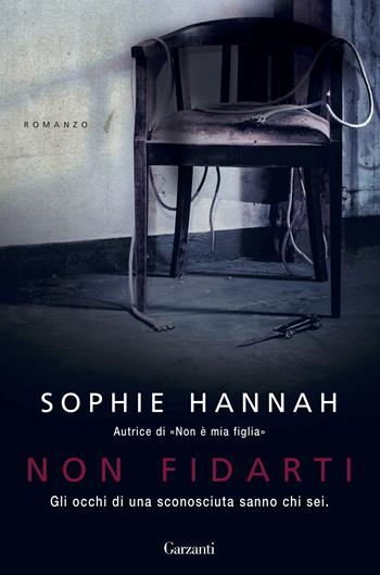 Non fidarti - Sophie Hannah - Libro Garzanti 2015, Narratori moderni | Libraccio.it