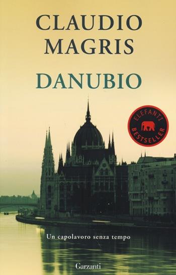Danubio - Claudio Magris - Libro Garzanti 2013, Elefanti bestseller | Libraccio.it