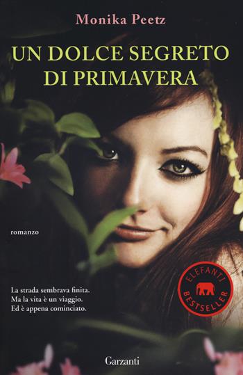 Un dolce segreto di primavera - Monika Peetz - Libro Garzanti 2014, Elefanti bestseller | Libraccio.it