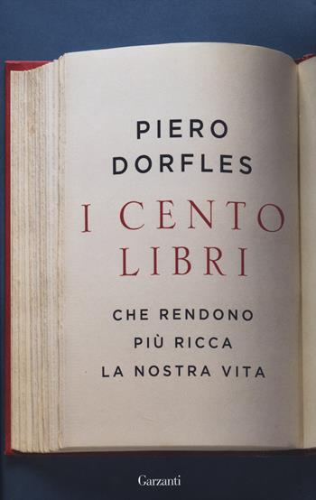 I cento libri che rendono più ricca la nostra vita - Piero Dorfles - Libro Garzanti 2014, Saggi | Libraccio.it