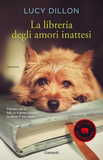 La libreria degli amori inattesi - Lucy Dillon - Libro Garzanti 2014, Elefanti bestseller | Libraccio.it