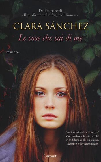 Le cose che sai di me - Clara Sánchez - Libro Garzanti 2014, Narratori moderni | Libraccio.it