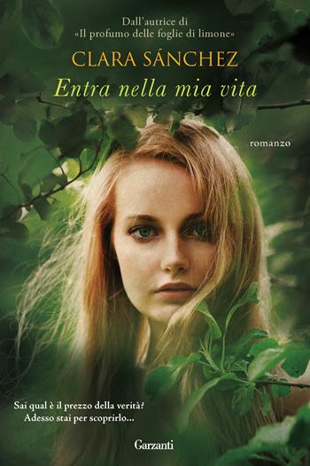 Entra nella mia vita - Clara Sánchez - Libro Garzanti 2014, Super Elefanti bestseller | Libraccio.it