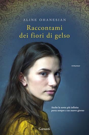 Raccontami dei fiori di gelso - Aline Ohanesian - Libro Garzanti 2016, Narratori moderni | Libraccio.it