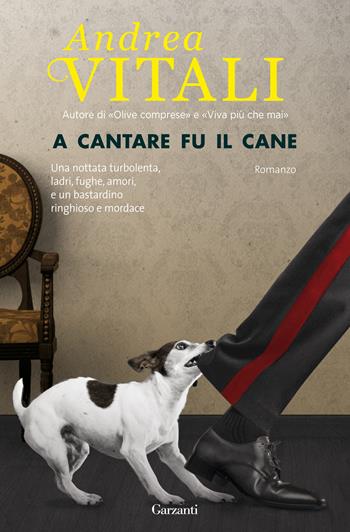 A cantare fu il cane - Andrea Vitali - Libro Garzanti 2017, Narratori moderni | Libraccio.it