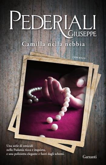 Camilla nella nebbia - Giuseppe Pederiali - Libro Garzanti 2014, Elefanti bestseller | Libraccio.it
