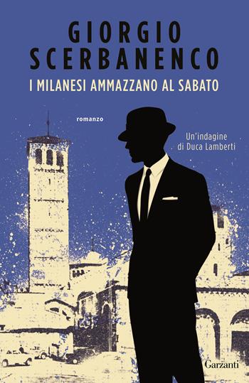 I milanesi ammazzano al sabato - Giorgio Scerbanenco - Libro Garzanti 2014, Elefanti bestseller | Libraccio.it