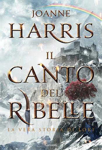 Il canto del ribelle - Joanne Harris - Libro Garzanti 2015, Narratori moderni | Libraccio.it