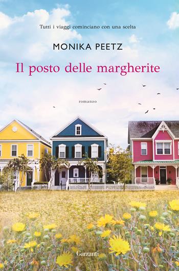 Il posto delle margherite - Monika Peetz - Libro Garzanti 2018, Narratori moderni | Libraccio.it