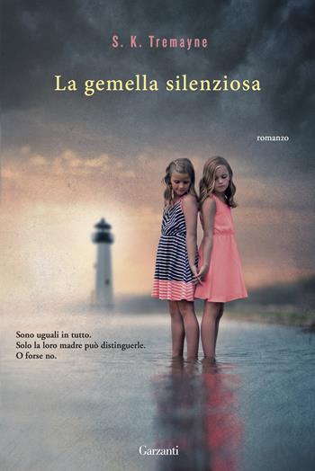 La gemella silenziosa - S. K. Tremayne - Libro Garzanti 2015, Narratori moderni | Libraccio.it
