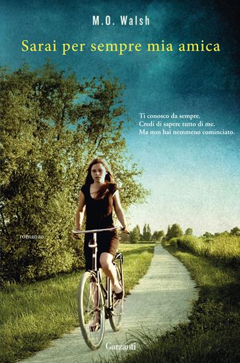 Sarai per sempre mia amica - M. O. Walsh - Libro Garzanti 2016, Narratori moderni | Libraccio.it