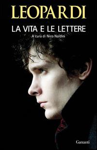 La vita e le lettere - Giacomo Leopardi - Libro Garzanti 2014 | Libraccio.it
