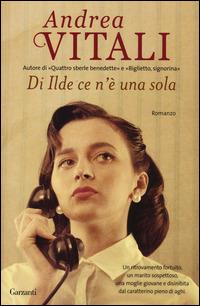 Di Ilde ce n'è una sola - Andrea Vitali - Libro Garzanti 2015, Super Elefanti bestseller | Libraccio.it