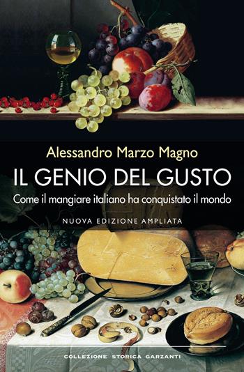 Il genio del gusto. Come il mangiare italiano ha conquistato il mondo - Alessandro Marzo Magno - Libro Garzanti 2015, Collezione storica | Libraccio.it