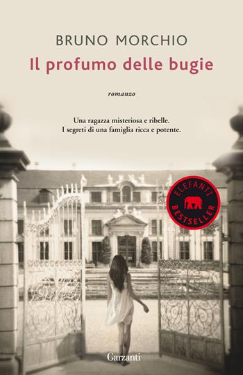 Il profumo delle bugie - Bruno Morchio - Libro Garzanti 2015, Elefanti bestseller | Libraccio.it