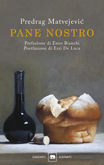 Pane nostro - Predrag Matvejevic - Libro Garzanti 2015, Gli elefanti. Saggi | Libraccio.it