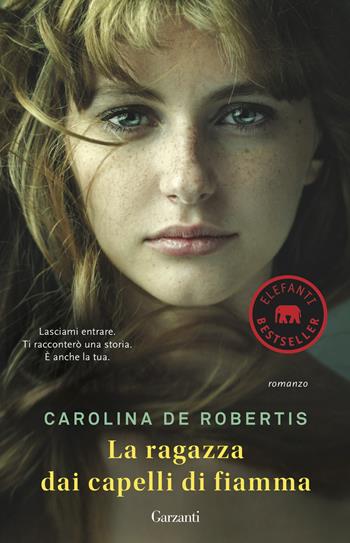 La ragazza dai capelli di fiamma - Carolina De Robertis - Libro Garzanti 2015, Elefanti bestseller | Libraccio.it