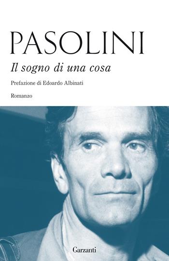 Il sogno di una cosa - Pier Paolo Pasolini - Libro Garzanti 2015, Gli elefanti. Narrativa | Libraccio.it