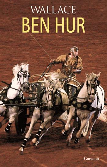 Ben Hur - Lew Wallace - Libro Garzanti 2016, I grandi libri | Libraccio.it