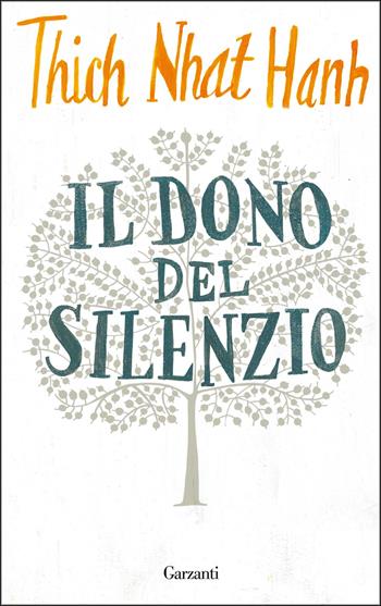 Il dono del silenzio - Thich Nhat Hanh - Libro Garzanti 2015, Saggi | Libraccio.it