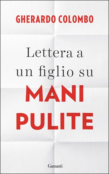 Lettera a un figlio su Mani pulite - Gherardo Colombo - Libro Garzanti 2015, Saggi | Libraccio.it