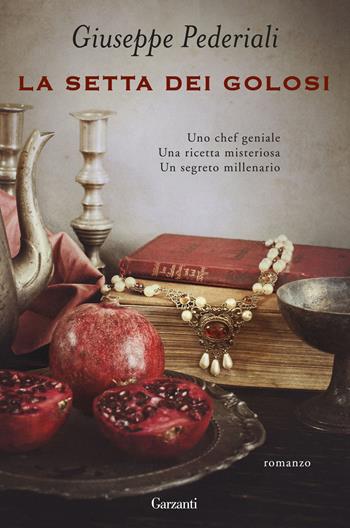 La setta dei golosi - Giuseppe Pederiali - Libro Garzanti 2016, Narratori moderni | Libraccio.it