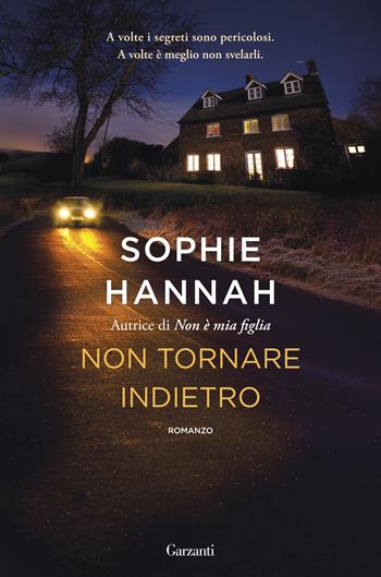 Non tornare indietro - Sophie Hannah - Libro Garzanti 2017, Narratori moderni | Libraccio.it