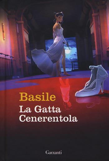La gatta Cenerentola e altre fiabe - Giambattista Basile - Libro Garzanti 2017, I grandi libri | Libraccio.it