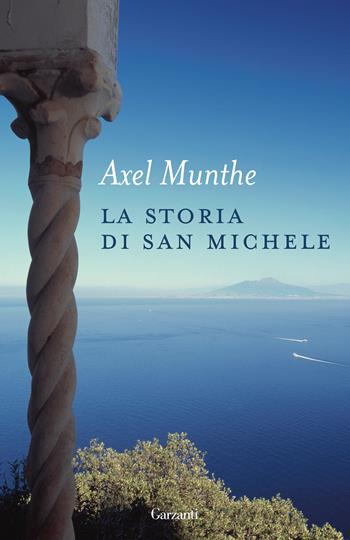 La storia di San Michele. Nuova ediz. - Axel Munthe - Libro Garzanti 2020, Elefanti bestseller | Libraccio.it