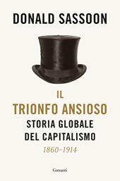 Il trionfo ansioso. Storia globale del capitalismo