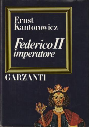 Federico II imperatore - Ernst H. Kantorowicz - Libro Garzanti 1976, Collana storica | Libraccio.it