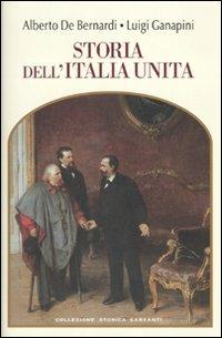 Storia dell'Italia unita - Alberto De Bernardi, Luigi Ganapini - Libro Garzanti 2010, Collezione storica | Libraccio.it